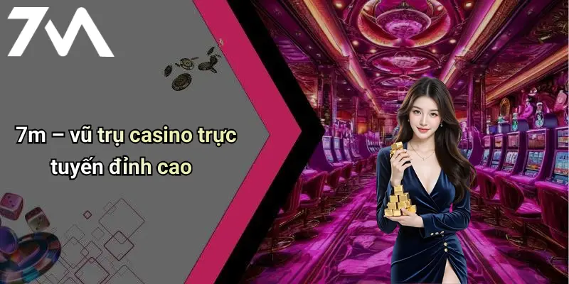 7M: Tổng Quan Diễn Đàn Cá Cược Trực Tuyến Hiện Đại 70 7m – vũ trụ casino trực tuyến đỉnh cao