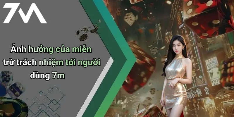 Ảnh hưởng của miễn trừ trách nhiệm tới người dùng 7m