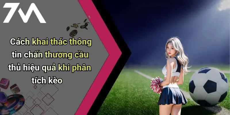 Cách khai thác thông tin chấn thương cầu thủ hiệu quả khi phân tích kèo