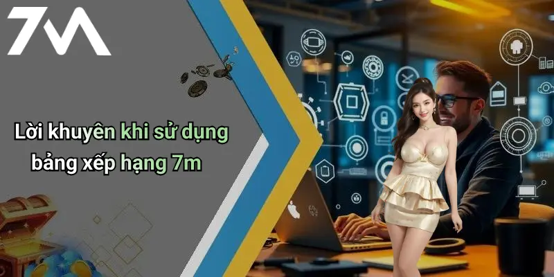 Lời khuyên khi sử dụng bảng xếp hạng 7m