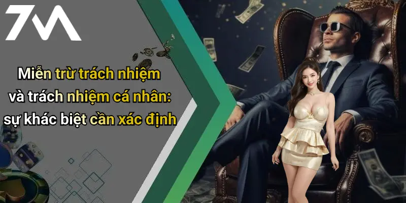 Miễn trừ trách nhiệm và trách nhiệm cá nhân: sự khác biệt cần xác định