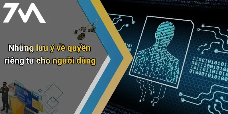 Chính Sách Bảo Mật: Bảo Vệ Thông Tin Thành Viên Trên 7M 4 Những lưu ý về quyền riêng tư cho người dùng
