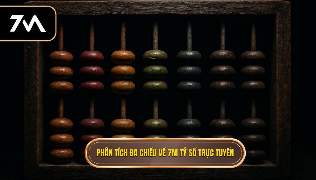 Phân Tích Đa Chiều_ Tại Sao 7M Lại Là Hơn Cả Một Trang Tỷ Số Trực Tuyến_