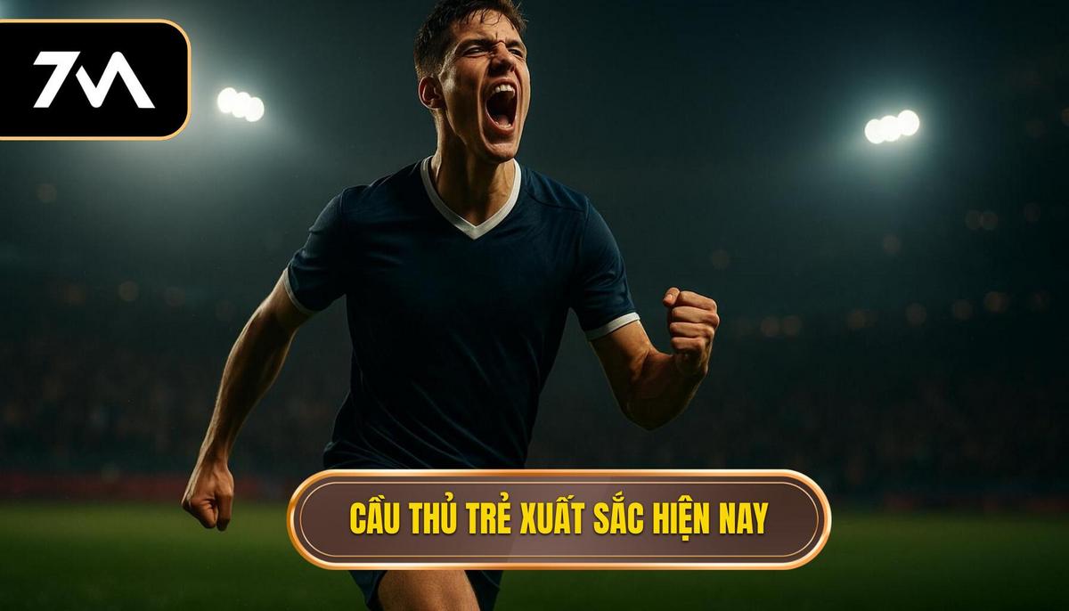 Những gương mặt thống trị danh sách Top cầu thủ trẻ xuất sắc hiện nay
