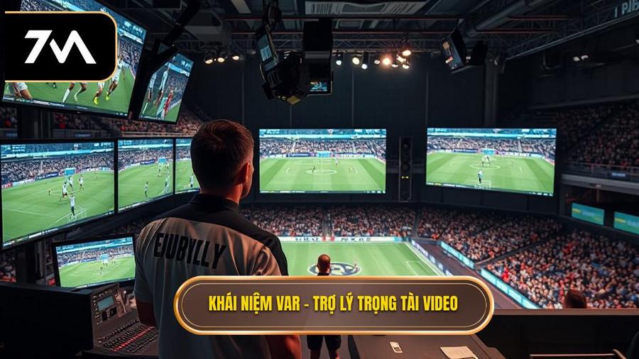 VAR là gì? Khái niệm cơ bản về trợ lý trọng tài video