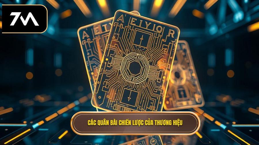 Những quân bài chiến lược làm nên thương hiệu