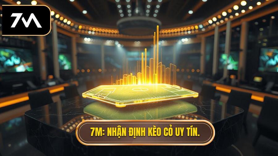 7M_ Nhận định kèo cỏ uy tín.