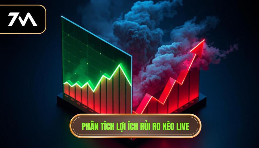 Kèo Live Trận Đấu: Bí Quyết Soi Kèo Trực Tuyến Chính Xác Tại 7M 3 Phân tích lợi ích rủi ro kèo live